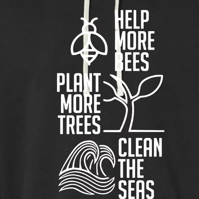 Help More Bees Plant More Trees Clean The Seas Garment-Dyed Fleece Hoodie