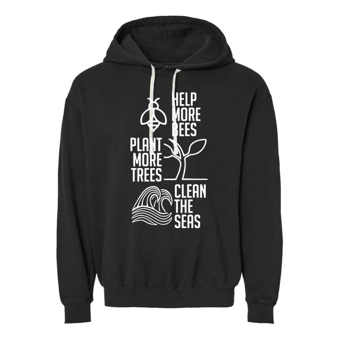 Help More Bees Plant More Trees Clean The Seas Garment-Dyed Fleece Hoodie