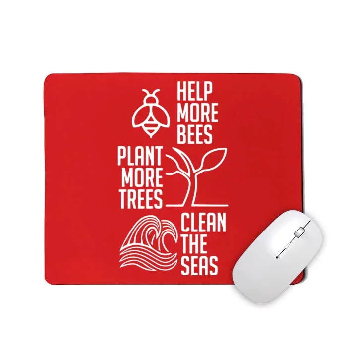 Help More Bees Plant More Trees Clean The Seas Mousepad