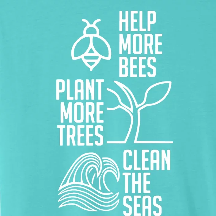 Help More Bees Plant More Trees Clean The Seas ChromaSoft Performance T-Shirt