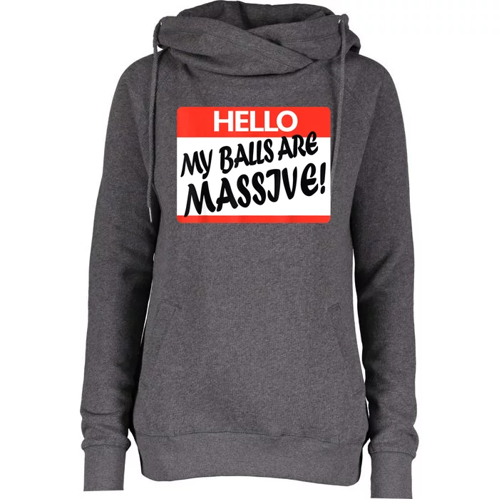 Hello My Balls Are Massive Womens Funnel Neck Pullover Hood