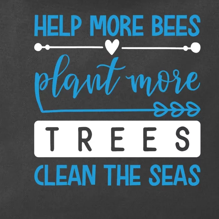 Help More Bees Plant More Trees Clean The Seas Zip Tote Bag