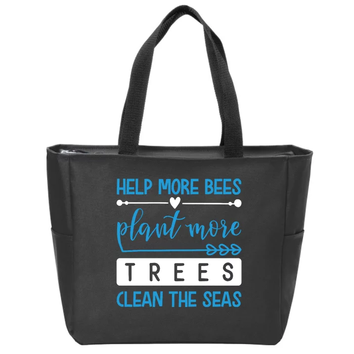 Help More Bees Plant More Trees Clean The Seas Zip Tote Bag