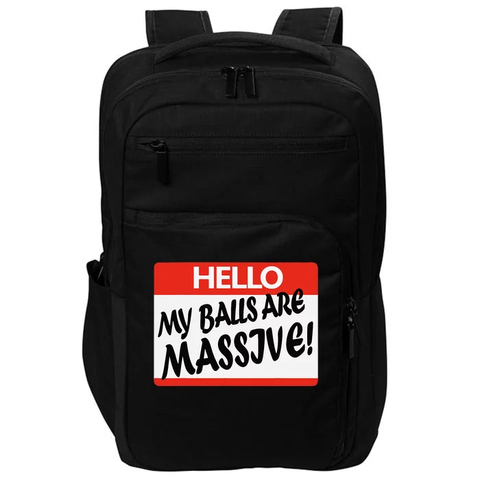 Hello My Balls Are Massive Impact Tech Backpack