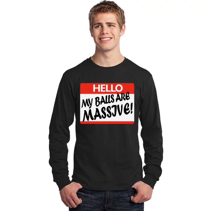 Hello My Balls Are Massive Tall Long Sleeve T-Shirt