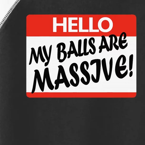 Hello My Balls Are Massive Toddler Fine Jersey T-Shirt