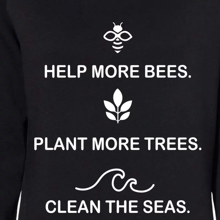 Help More Bees Plant More Tree Clean The Seas Gift Womens California Wash Sweatshirt