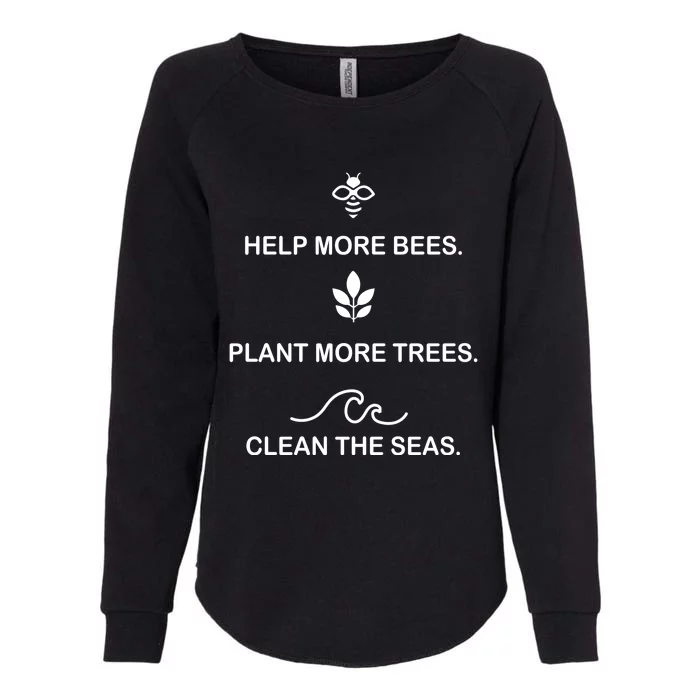 Help More Bees Plant More Tree Clean The Seas Gift Womens California Wash Sweatshirt