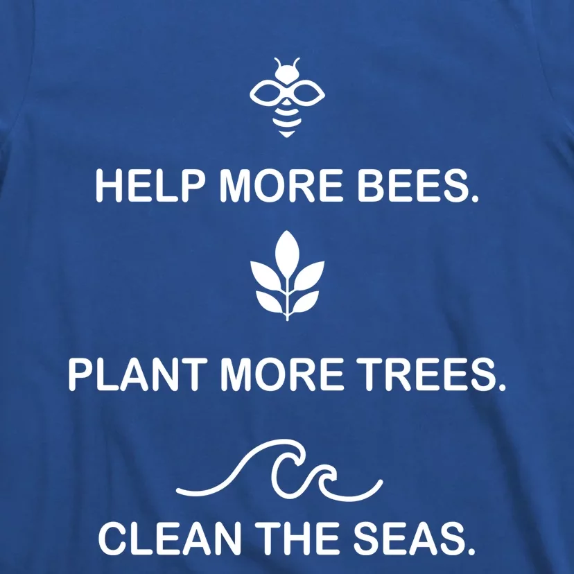 Help More Bees Plant More Tree Clean The Seas Gift T-Shirt