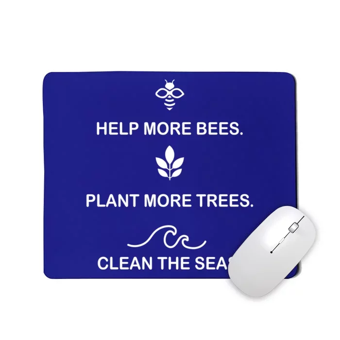 Help More Bees Plant More Tree Clean The Seas Gift Mousepad