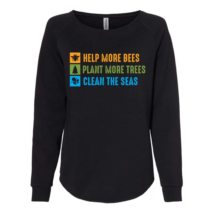 Help More Bees Plant More Trees Clean The Seas Earth Day Graphic Womens California Wash Sweatshirt