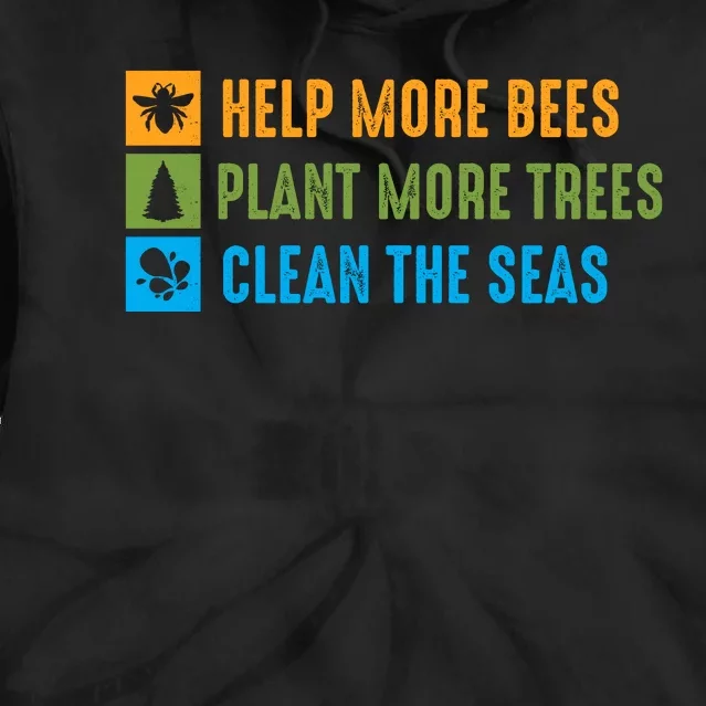 Help More Bees Plant More Trees Clean The Seas Earth Day Graphic Tie Dye Hoodie