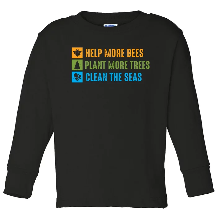 Help More Bees Plant More Trees Clean The Seas Earth Day Graphic Toddler Long Sleeve Shirt