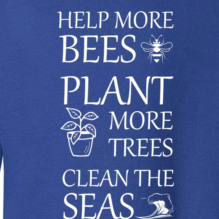 Help More Bees Plant More Trees Clean The Seas Beekeeper Gift Toddler Sweatshirt