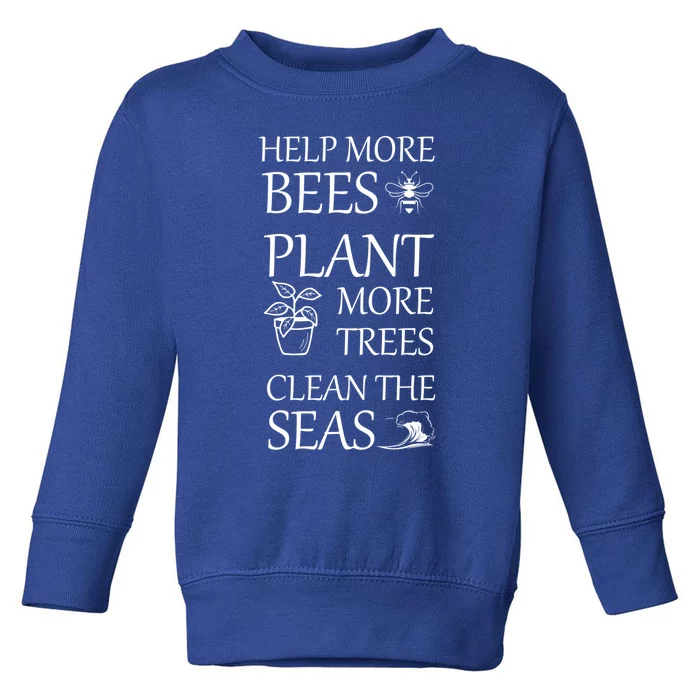 Help More Bees Plant More Trees Clean The Seas Beekeeper Gift Toddler Sweatshirt