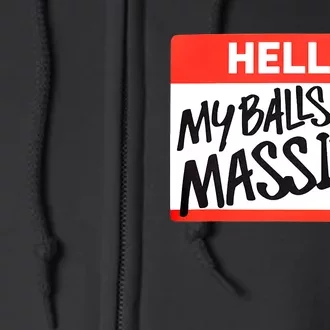 Hello My Balls Are Massive Funny Gift Idea Full Zip Hoodie