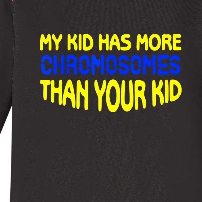 Has More Chromosomes Than Your Mom Dad Idea Down Syndrome Awareness Gift Baby Long Sleeve Bodysuit