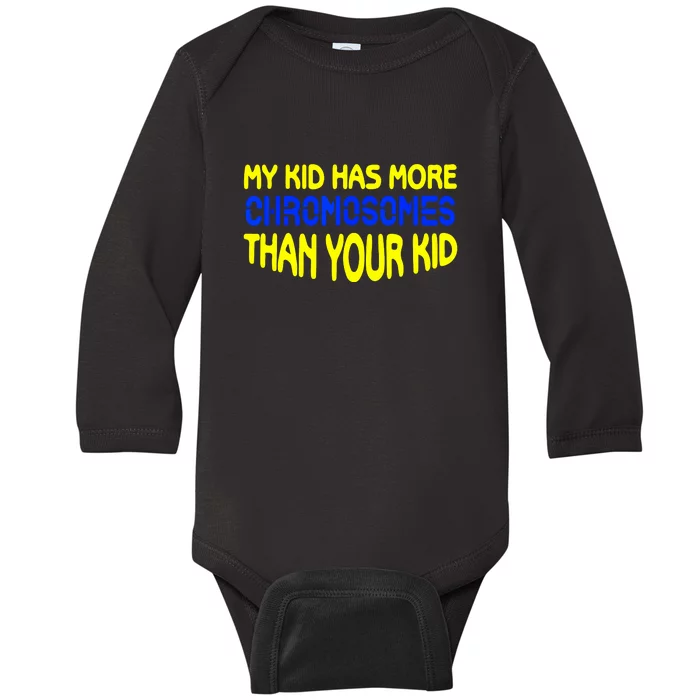 Has More Chromosomes Than Your Mom Dad Idea Down Syndrome Awareness Gift Baby Long Sleeve Bodysuit