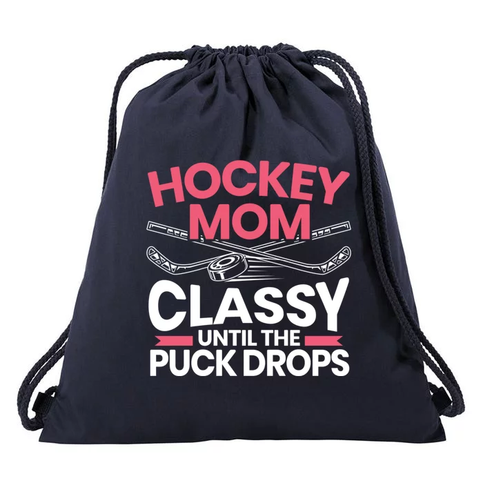 Hockey Mom Classy Until The Puck Drops Mothers Day Cute Gift Drawstring Bag