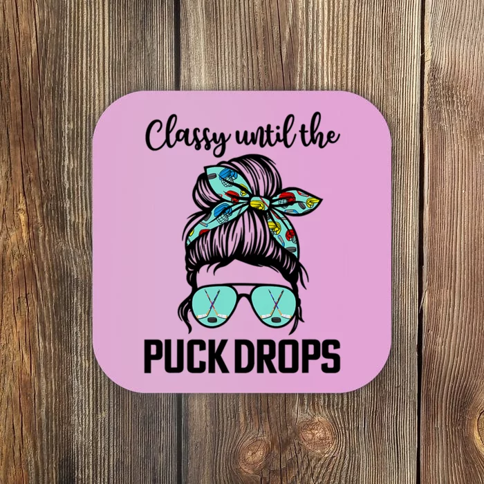 Hockey Moms Classy Until The Puck Drops Messy Hair Hockey Cute Gift Coaster