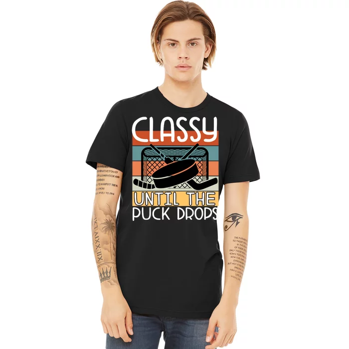 Hockey Mom Classy Until The Puck Drops Premium T-Shirt