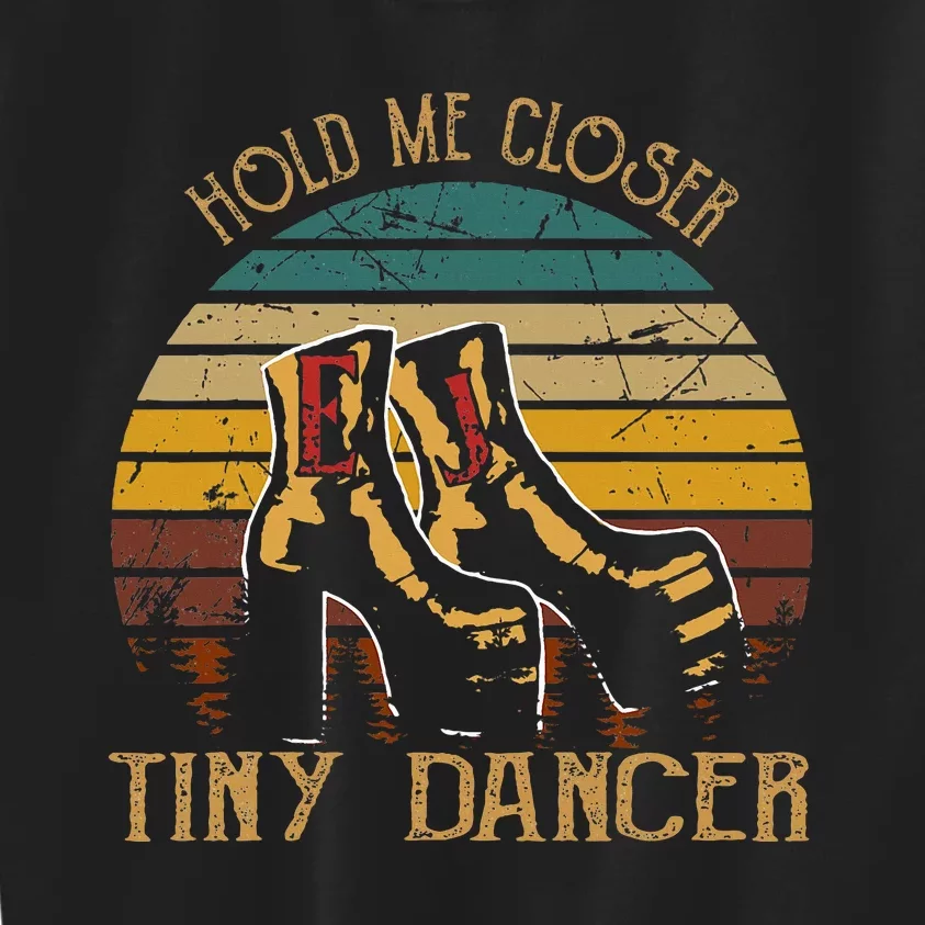 Hold Me Closer Tinys Dancer Classic Art Quote Music For Fan Kids Sweatshirt