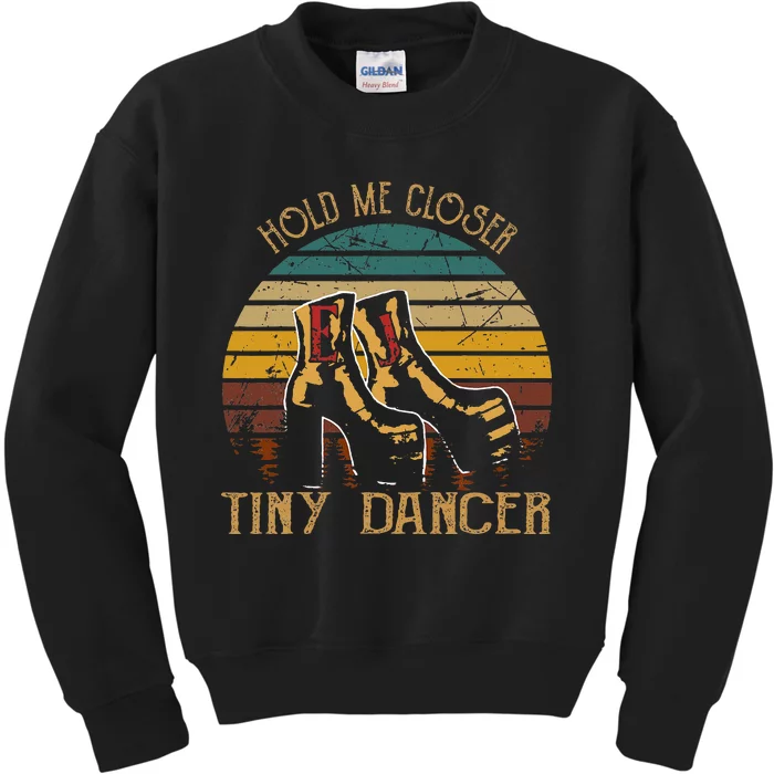 Hold Me Closer Tinys Dancer Classic Art Quote Music For Fan Kids Sweatshirt