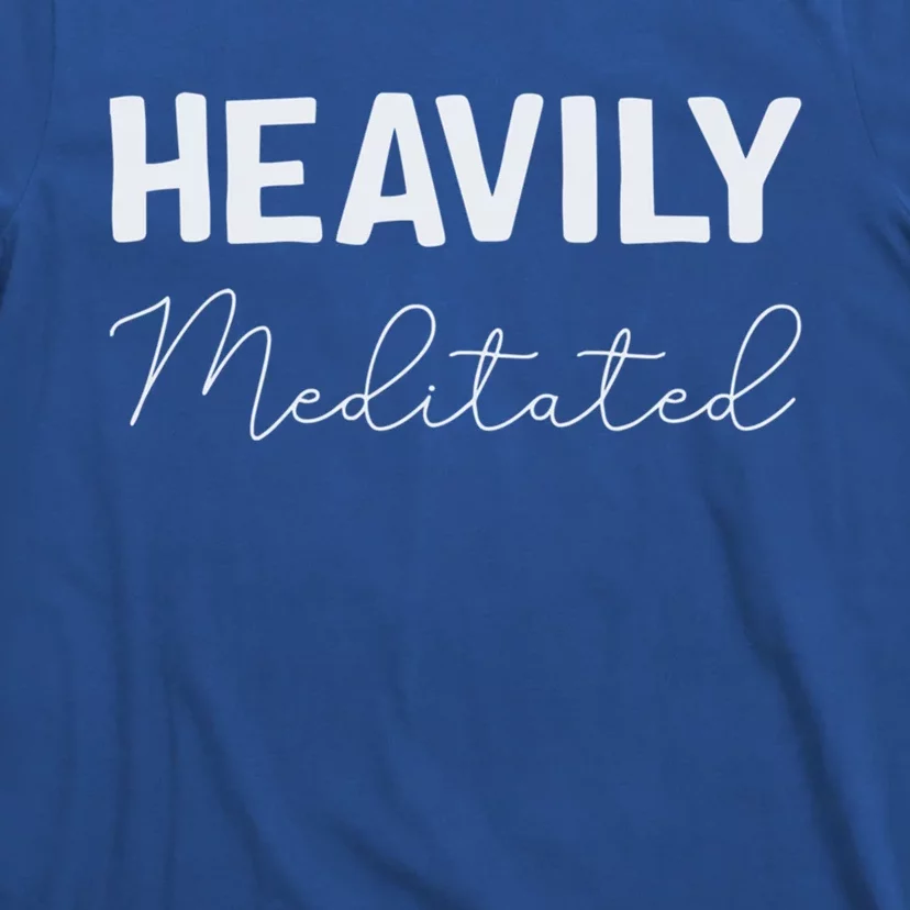 Heavily Meditated Cool Gift T-Shirt