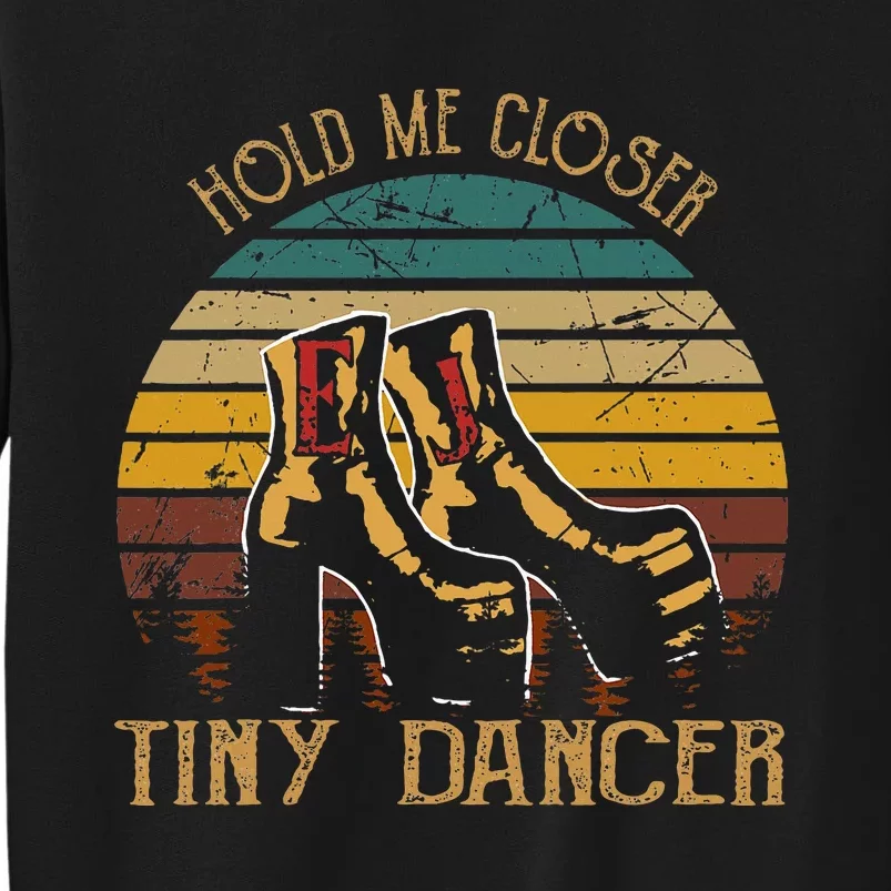 Hold Me Closer Tinys Dancer Classic Art Quote Music For Fan Tall Sweatshirt