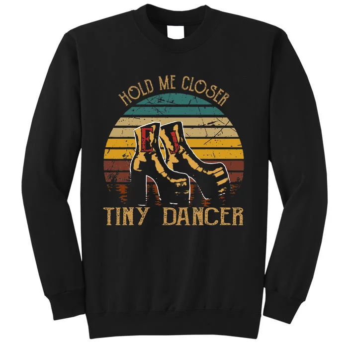 Hold Me Closer Tinys Dancer Classic Art Quote Music For Fan Tall Sweatshirt