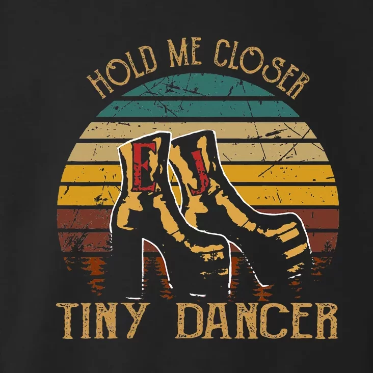 Hold Me Closer Tinys Dancer Classic Art Quote Music For Fan Toddler Hoodie