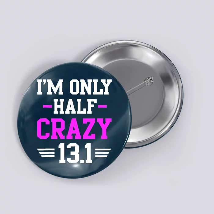 Half Marathon Crazy Funny Runner Training 13.1 Mile Button