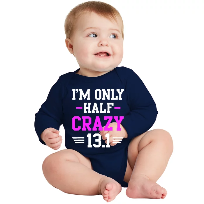 Half Marathon Crazy Funny Runner Training 13.1 Mile Baby Long Sleeve Bodysuit