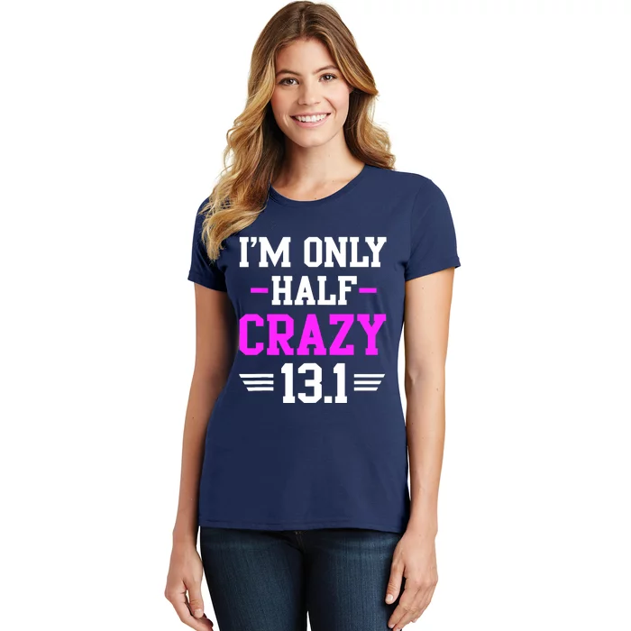 Half Marathon Crazy Funny Runner Training 13.1 Mile Women's T-Shirt