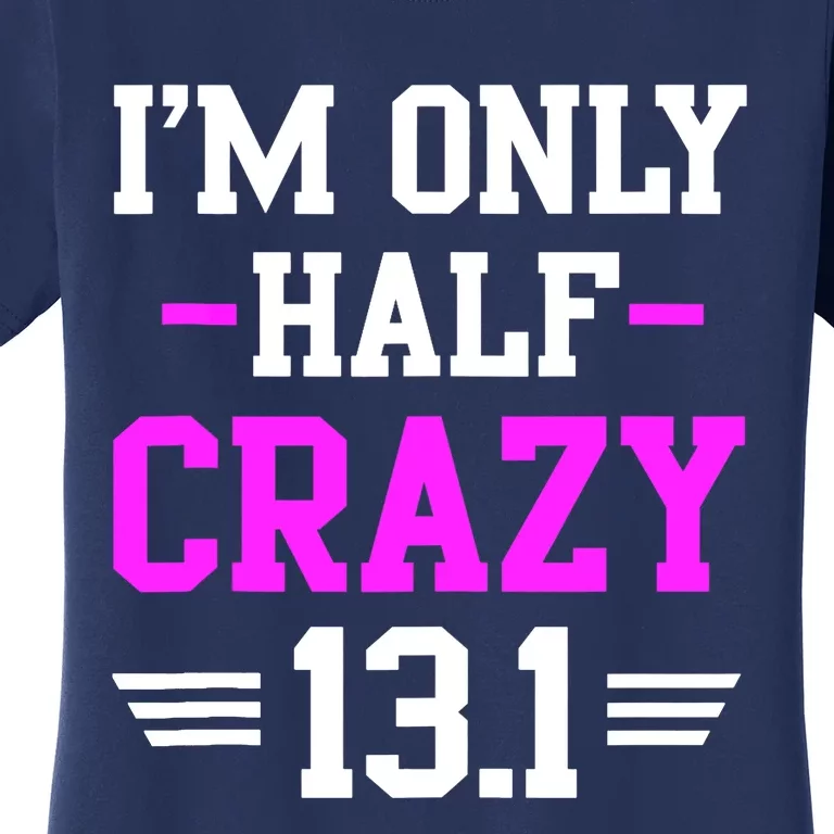 Half Marathon Crazy Funny Runner Training 13.1 Mile Women's T-Shirt