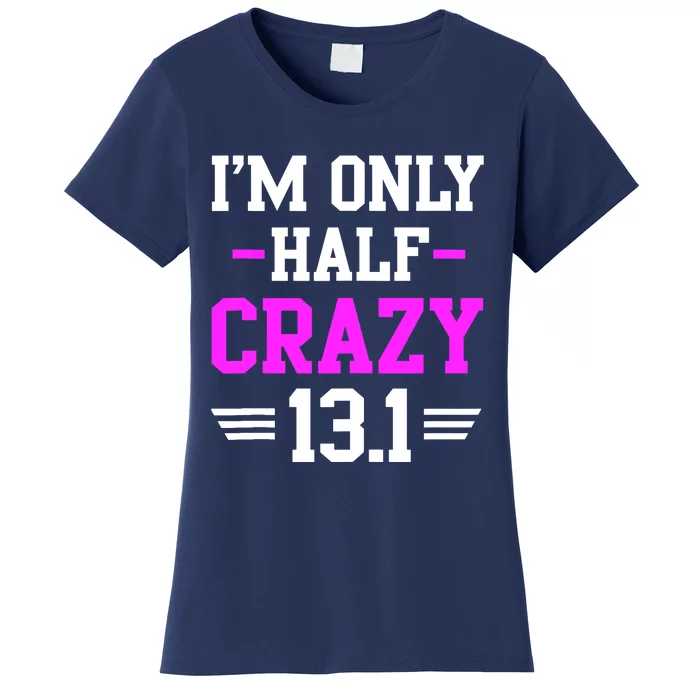 Half Marathon Crazy Funny Runner Training 13.1 Mile Women's T-Shirt