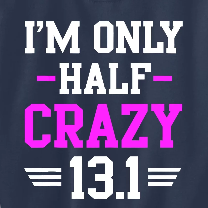 Half Marathon Crazy Funny Runner Training 13.1 Mile Kids Sweatshirt