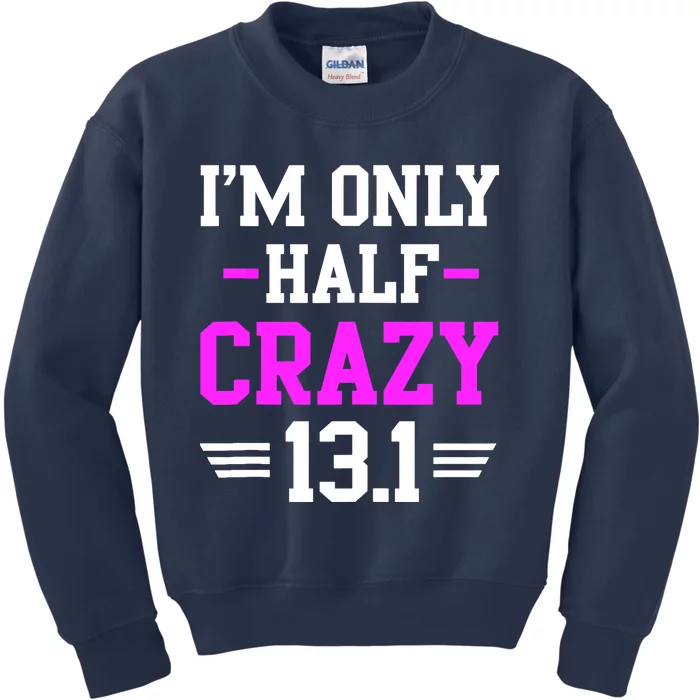 Half Marathon Crazy Funny Runner Training 13.1 Mile Kids Sweatshirt