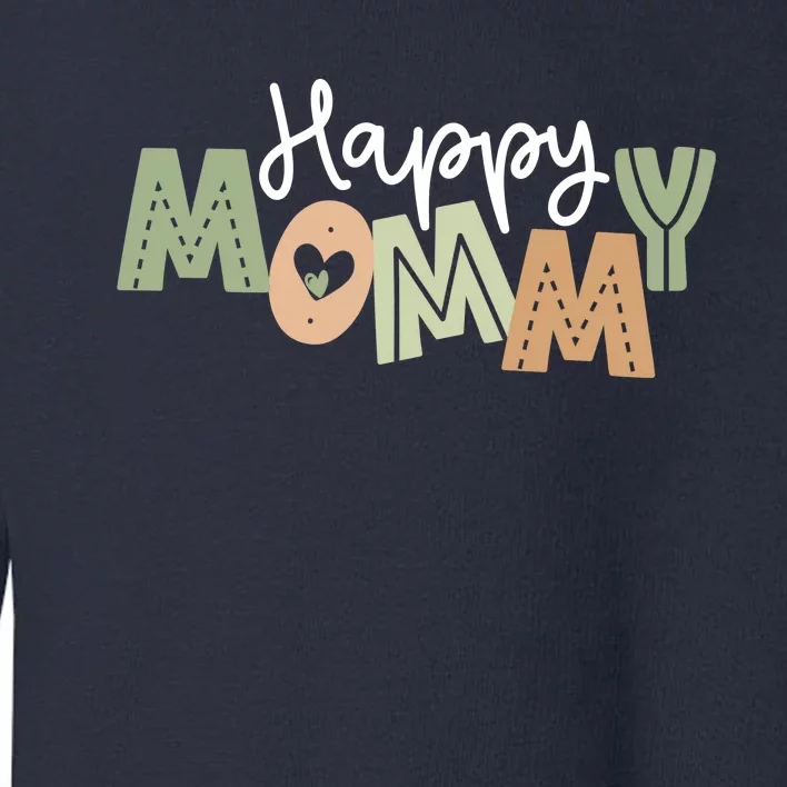 Happy Mommy Cute Mom Gift Toddler Sweatshirt