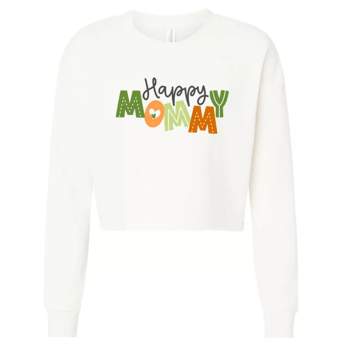 Happy Mommy Cute Mom Gift Cropped Pullover Crew