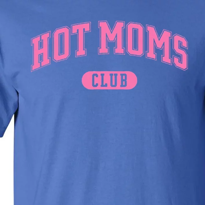 Hot Moms Club Tall T-Shirt