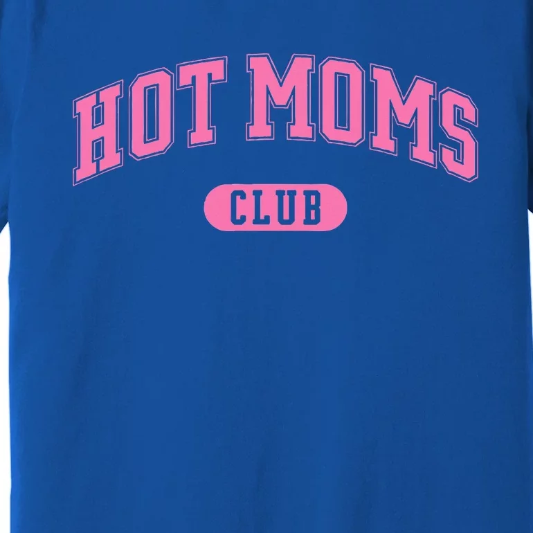 Hot Moms Club Premium T-Shirt