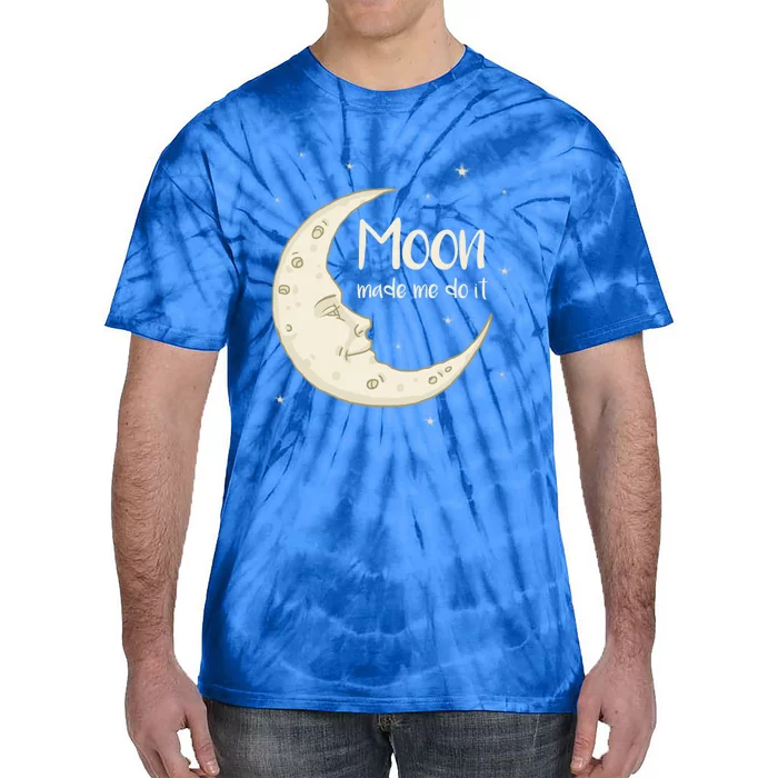 Half Moon Crescent Moon Funny Astronomy Moon Made Me Do It Gift Tie-Dye T-Shirt