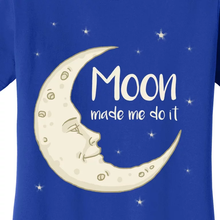 Half Moon Crescent Moon Funny Astronomy Moon Made Me Do It Gift Women's T-Shirt