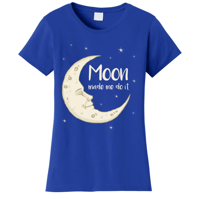 Half Moon Crescent Moon Funny Astronomy Moon Made Me Do It Gift Women's T-Shirt