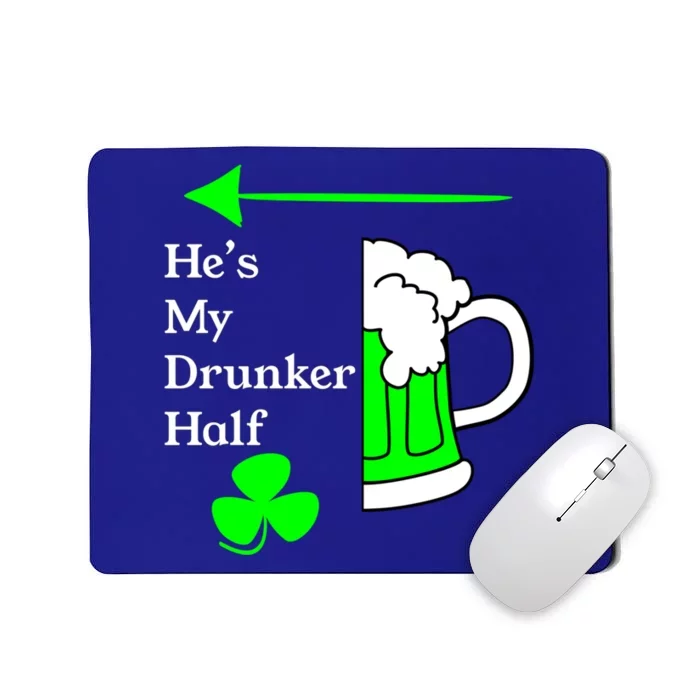 He's My Drunker Half Saint Patrick's Day Couples Cool Gift Mousepad