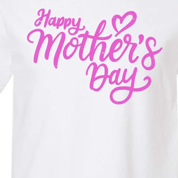 Happy Mothers Day Heart Cute Gift Garment-Dyed Heavyweight T-Shirt