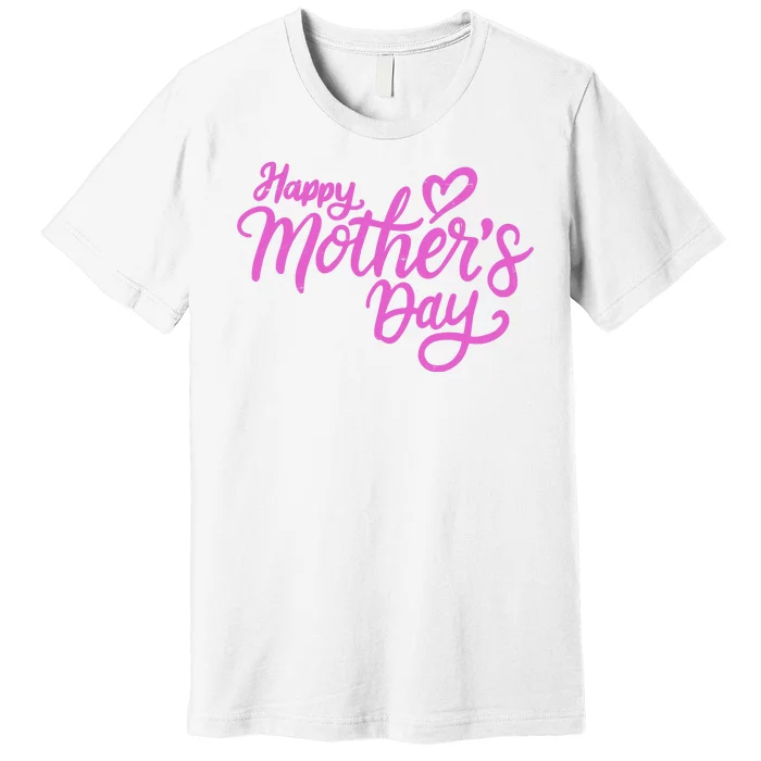 Happy Mothers Day Heart Cute Gift Premium T-Shirt