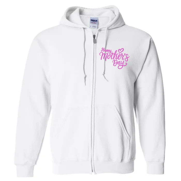 Happy Mothers Day Heart Cute Gift Full Zip Hoodie