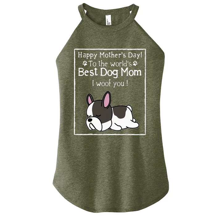 Happy MotherS Day To The WorldS Best Dog Mom I Woof You Women’s Perfect Tri Rocker Tank